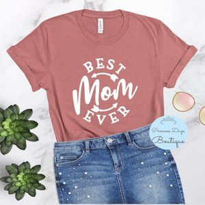 Best Mom Ever Graphic Tee Shirtβ